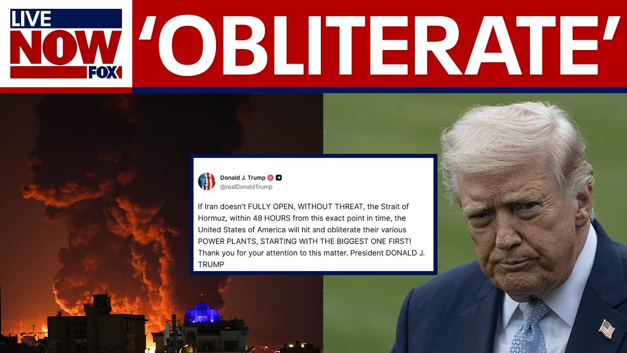 Trump threatens to 'obliterate' Iran power plants if Strait of Hormuz isn't opened in 48 hours