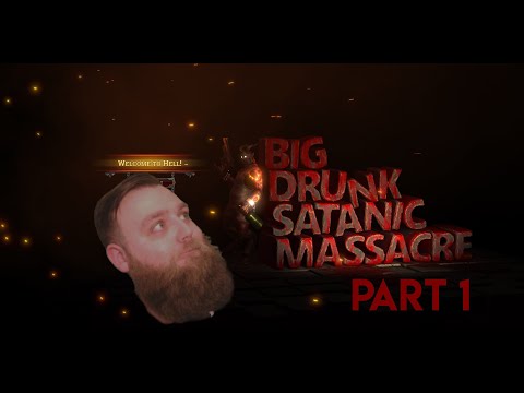 Welcome To Hell!! Big Drunk Satanic Massacre (BDSM) - Part 1