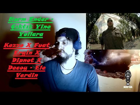 Norm Ender - Çıktık Yine Yollara -Kezzo X Fuat Ergin X Dipnot X Decoy - Ele Verdin Tepki REACTION!!