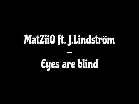 MatZiiO ft. J.Lindström - Eyes are blind