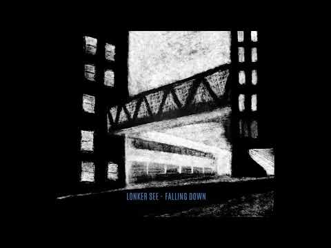 LONKER SEE "Falling Down"