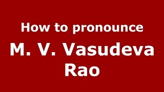 How to pronounce M. V. Vasudeva Rao