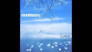 Grandaddy - The Group Who Couldn&#39;t Say - Album Version - 320 kbps