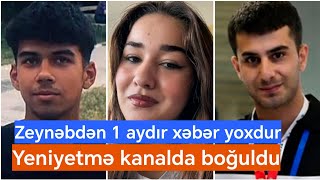 Dənizdə batan Zeynəbdən 1 aydır xəbər yoxdur, Ruslan isə çempion imiş... | Son Xəbərlər!