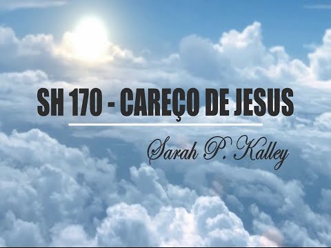 SH 170 - CAREÇO DE JESUS (SALMOS E HINOS)