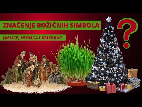 BOŽIĆNI SIMBOLI - ZNAČENJE: Jaslice, pšenica i Božićno drvce (krizban, jelka...)?