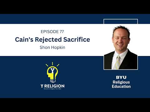 Y Religion Episode 77 – Cain's Rejected Sacrifice (Shon Hopkin)