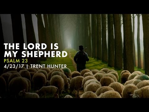 Trent Hunter, "The Lord Is My Shepherd" - Psalm 23
