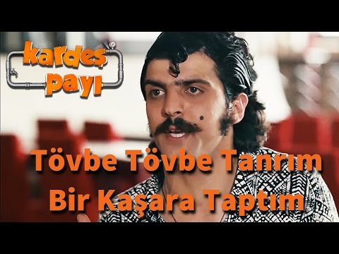 Kardeş Payı 22.Bölüm - Tövbe Tövbe Tanrım Bir Kaşara Taptım