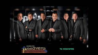 Conjunto Primavera--------Tu Desastre