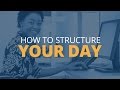 Tips To Structure Your Day Brian Tracy