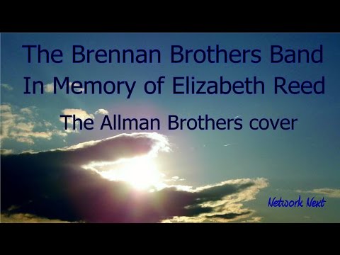 The Brennan Brothers Band - In Memory of Elizabeth Reed -   Allman Brothers cover
