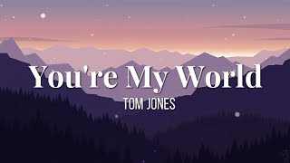 Download lagu Tom Jones - You're My World (Lyrics) mp3 Download lagu Tom Jones - You're My World (Lyrics) mp3