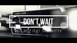 NECK DEEP  - Don't Wait (feat. Sam Carter) Guitar Cover