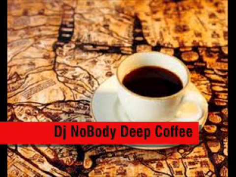 Dj NoBody Deep Coffee