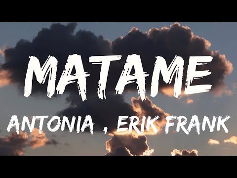 Antonia ft Erik Frank - Matame (Lyrics)