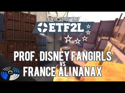 ETF2L S31 Div 1 Lower Bracket Finals - France Ali Nanax vs. Professional Disney Fangirls