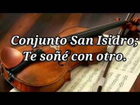 Te Soñe Con Otro, Conjunto San Isidro (letra) 