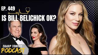 Is Bill Belichick OK? Jessimae Peluso | Sharp Tongue Podcast Ep. 449