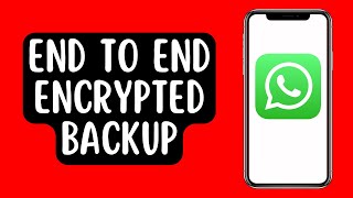 How To Turn Off End to End Encrypted Backup on WhatsApp