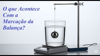 A Balança Muda Se Esta Bola For Colocada Dentro da Água?