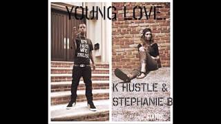 K.Hustle Ft Stephanie B - Young Love (Prod. We3ch)