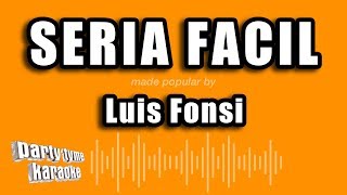 Luis Fonsi - Seria Facil (Versión Karaoke)