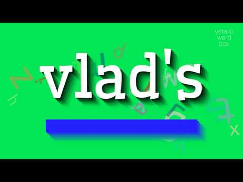 How to say "vlad's"! (High Quality Voices)
