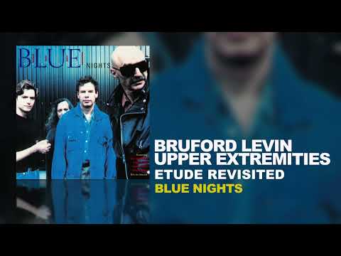 Bruford Levin Upper Extremities - Etude Revisited (B.L.U.E. Nights, 1998)