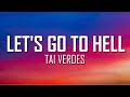 Tai Verdes - Let's go to Hell (Lyrics) | Just Flexin'