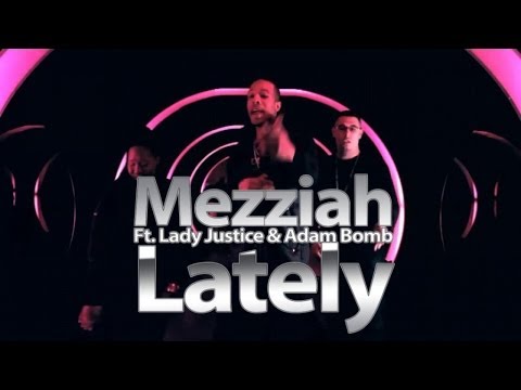 Mezziah  Ft. Adam Bomb, Lady Justice - Lately - (Official Music Video)