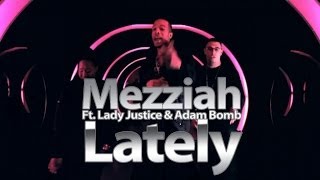 Mezziah  Ft. Adam Bomb, Lady Justice - Lately - (Official Music Video)