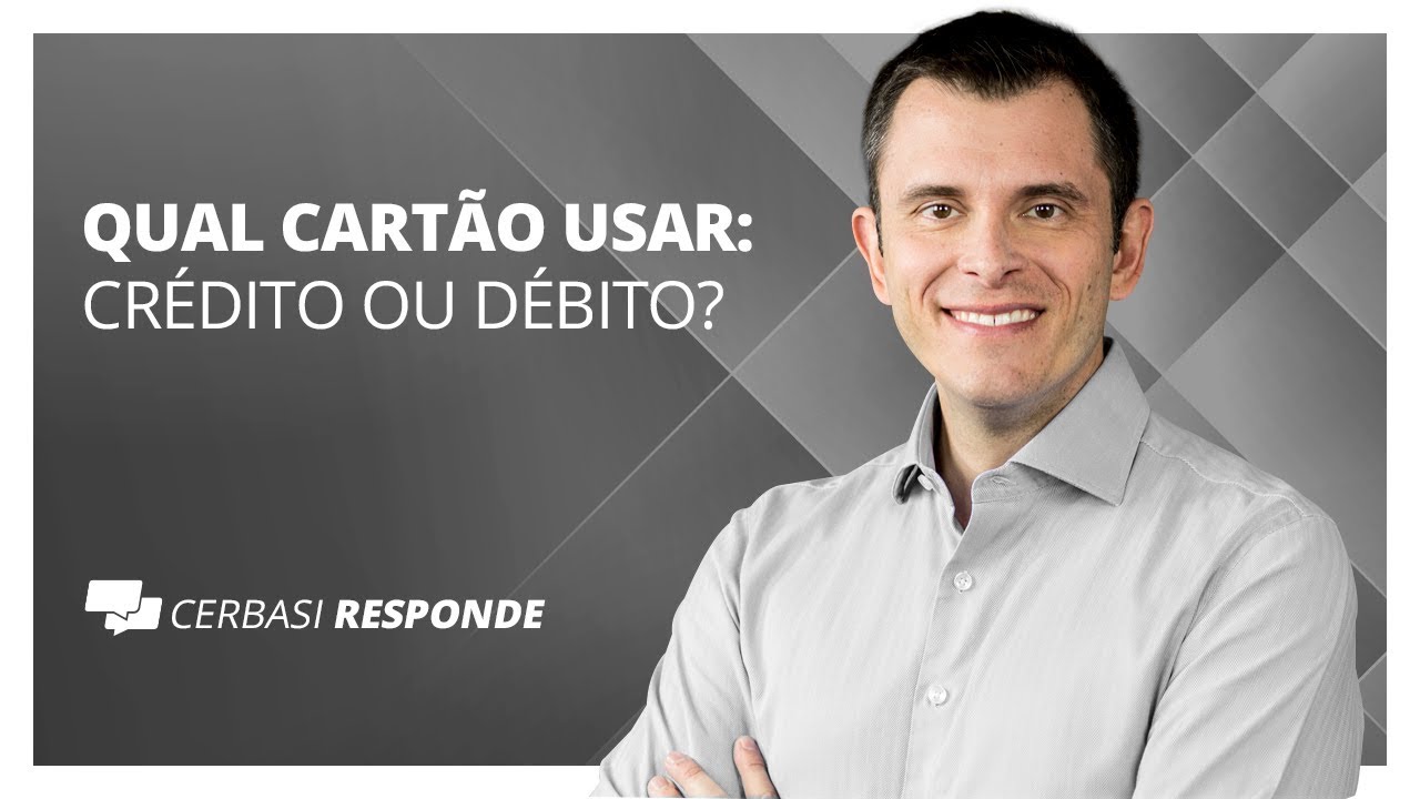 Débito ou crédito? Qual cartão é melhor para o seu bolso? - #CerbasiResponde