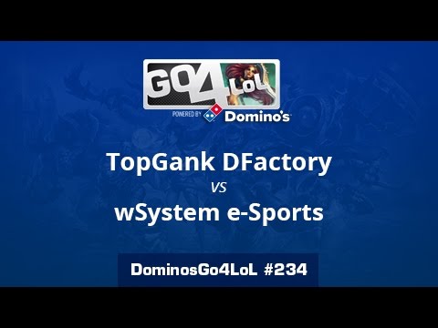 TopGank DFactory vs. wSystem e-Sports LoL -  Gran final - Domino's Go4LoL #234