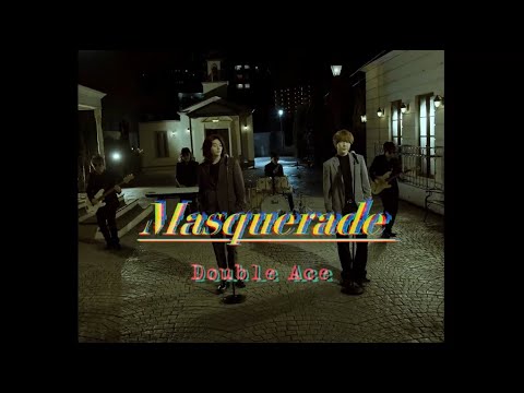 Double Ace「Masquerade」Official Music Video