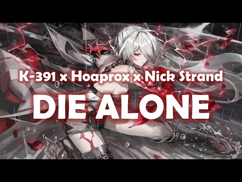 ♪ K-391 & Hoaprox & Nick Strand - DIE ALONE ♪