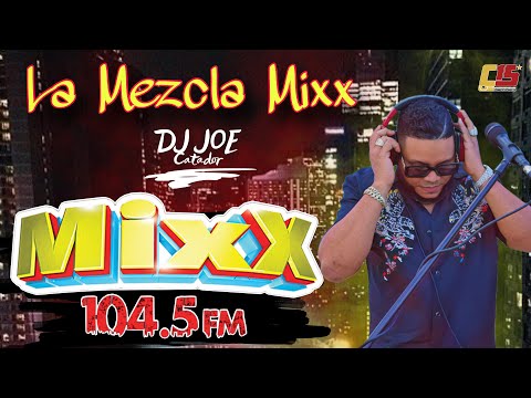 14va VERSION LA MEZCLA MIXX CON DJ JOE CATADOR POR LA EMISORA MIXX 104 5 LaMezclaMixx104 5