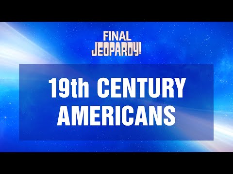 19th Century Americans | Final Jeopardy! | JEOPARDY!