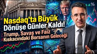 Nasdaq'ta Büyük Dönüşe Günler Kaldı! Trump, Savaş ve Faiz Kıskacındaki Borsanın 