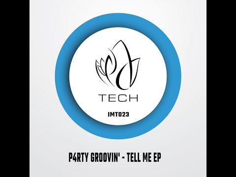 IMT023 - P4RTY GROOVIN' - TELL ME EP