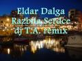 Eldar Dalgatov "Razbila Serdce" DJ T.A. remix ...