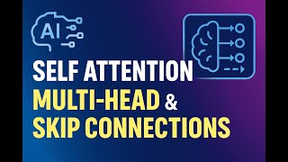 Self Attention, Multi-Head Attention & Skip Connections Explained Simply and Visually | Transformers