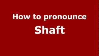 How to pronounce Shaft