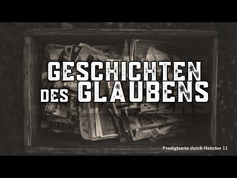 Hebräer 11, 1-7 | Glaube, der Geschichte schreibt | Rudi Tissen | 11.10.2020