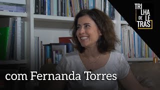 Fernanda Torres no Trilha de Letras