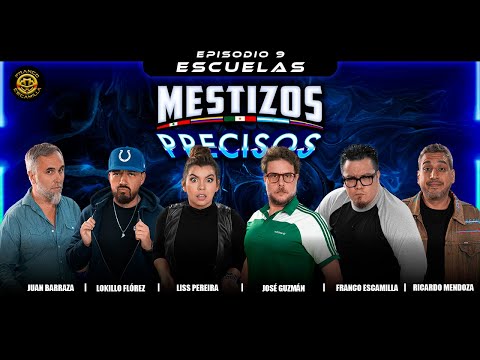 Mestizos Precisos | Ep 9.- Escuelas