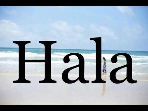 How To Pronounce Hala🌈🌈🌈🌈🌈🌈Pronunciation Of Hala