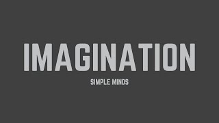 Simple Minds - Imagination (Lyrics)