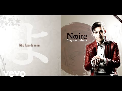 Clayton Uehara - Não fuja de mim (Audio)
