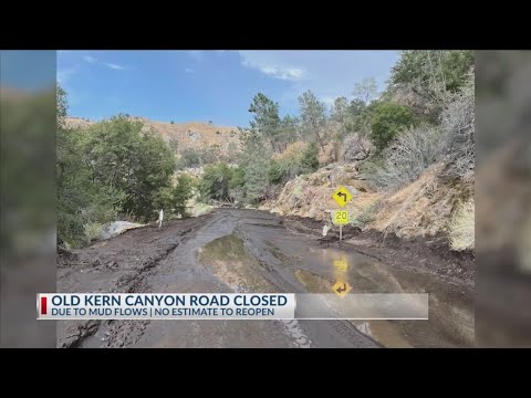 Old Kern Canyon Road closed due to mud flows
